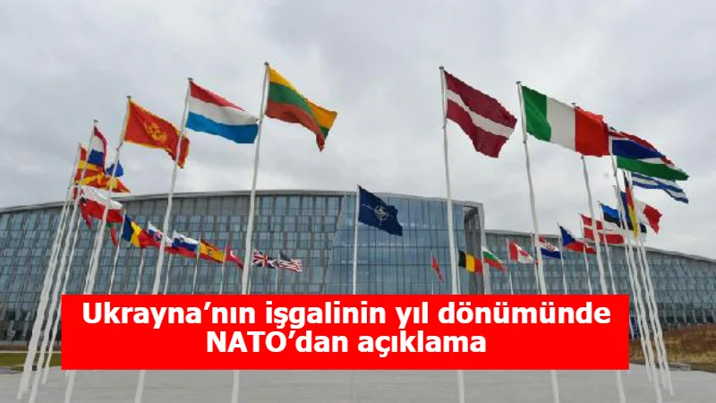 Ukrayna’nın işgalinin yıl dönümünde NATO’dan açıklama