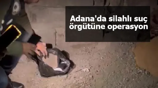 Adana'da silahlı suç örgütüne operasyonda 26 gözaltı