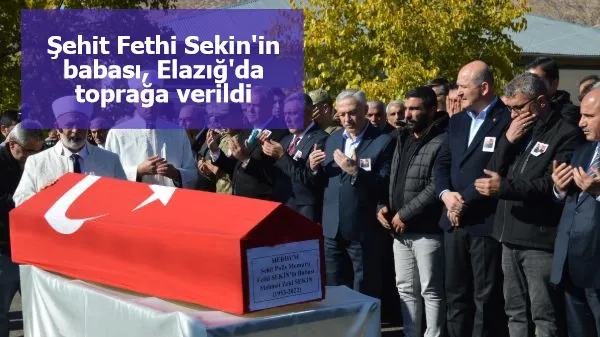 Şehit Fethi Sekin'in babası, Elazığ'da toprağa verildi