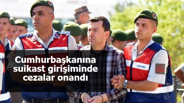 Cumhurbaşkanına suikast girişiminde cezalar onandı