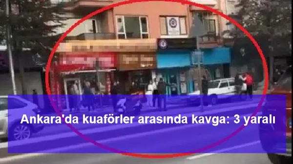 Ankara'da kuaförler arasında kavga: 3 yaralı