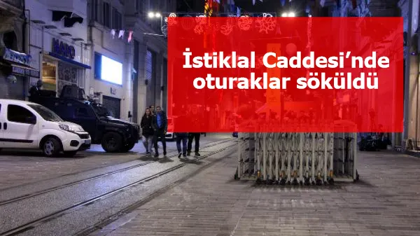 İstiklal Caddesi’nde oturaklar söküldü