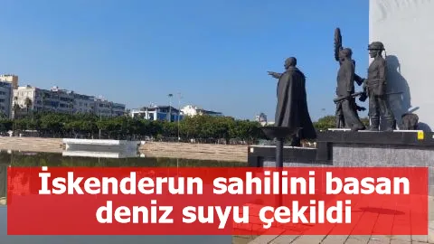 İskenderun sahilini basan deniz suyu çekildi