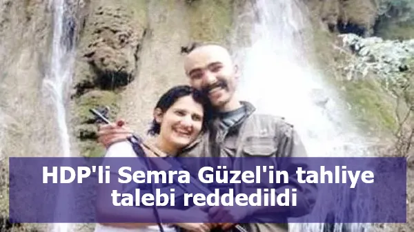 HDP'li Semra Güzel'in tahliye talebi reddedildi 