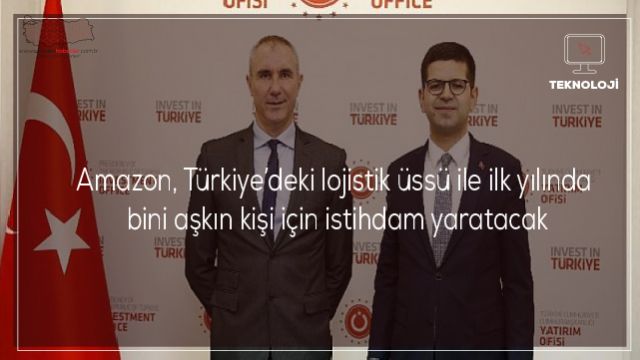 Amazon, Türkiye’deki lojistik üssü ile ilk yılında bini aşkın kişi için istihdam yaratacak