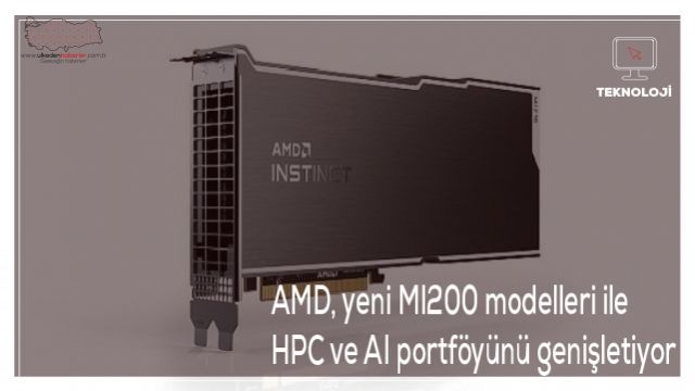 AMD, yeni MI200 modelleri ile HPC ve AI portföyünü genişletiyor