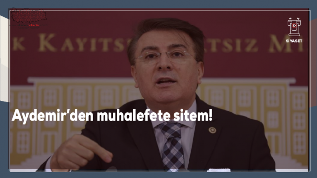 Aydemir’den muhalefete: ‘Bu kaçıncı mahcubiyet?’