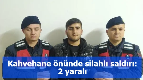 Kahvehane önünde silahlı saldırı: 2 yaralı