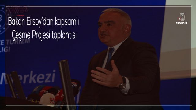 Bakan Ersoy’dan kapsamlı Çeşme Projesi toplantısı