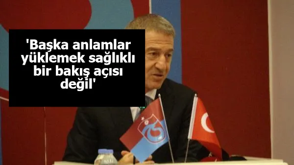 Ahmet Ağaoğlu: Bilgilendirmelerime başka anlamlar yüklemek sağlıklı bir bakış açısı değil