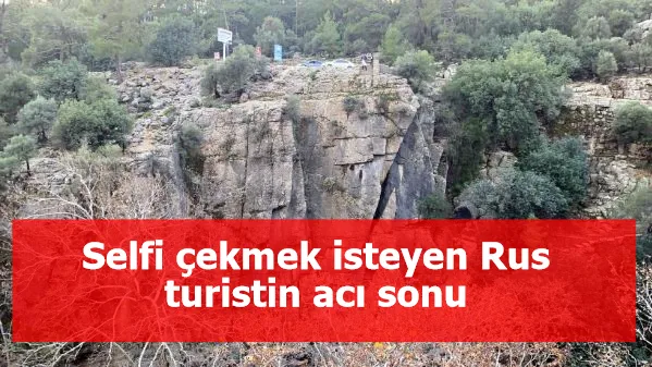 Selfi çekmek isteyen Rus turistin acı sonu