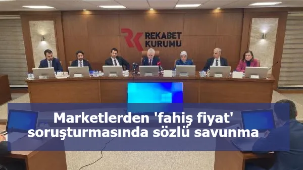 Marketlerden 'fahiş fiyat' soruşturmasında sözlü savunma