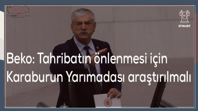 Beko: Tahribatın önlenmesi için Karaburun Yarımadası araştırılmalı