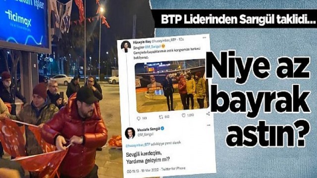 BTP Lideri Hüseyin Baş’tan Sarıgül taklidi : Niye az bayrak astın?