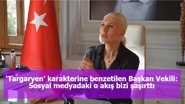 ‘Targaryen’ karakterine benzetilen Başkan Vekili: Sosyal medyadaki o akış bizi şaşırttı