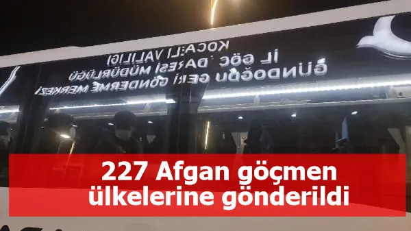 227 Afgan göçmen ülkelerine gönderildi