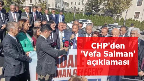 CHP'den 'Vefa Salman' açıklaması