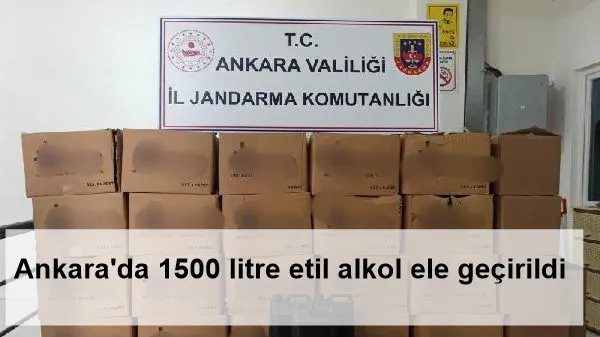 Ankara'da 1500 litre etil alkol ele geçirildi