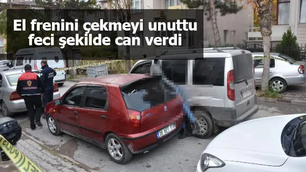 El frenini çekmeyi unuttu feci şekilde can verdi