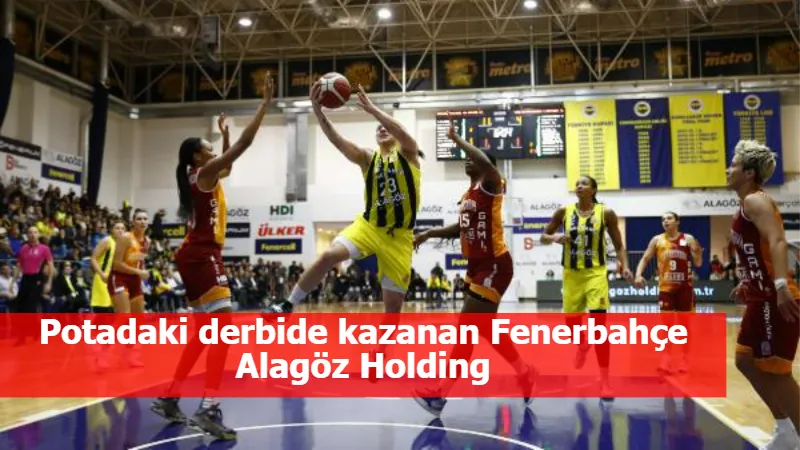 Potadaki derbide kazanan Fenerbahçe Alagöz Holding