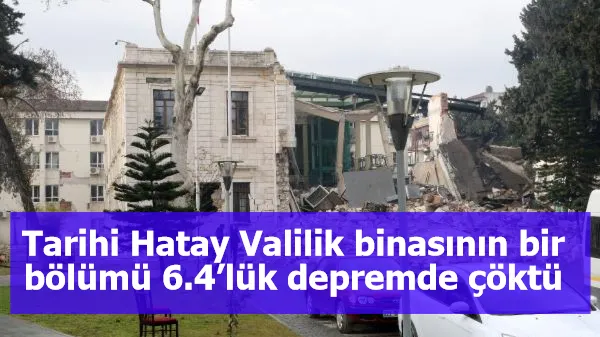 Tarihi Hatay Valilik binasının bir bölümü, 6.4’lük depremde çöktü