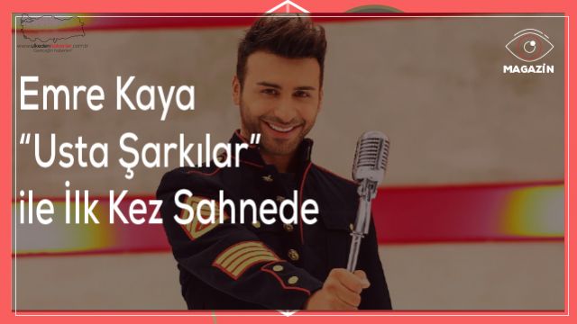 Emre Kaya “Usta Şarkılar” ile İlk Kez Sahnede