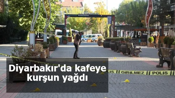 Diyarbakır'da kafeye kurşun yağdı