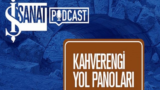 İş Sanat’tan Podcast Serisi “Kahverengi Yol Panoları”