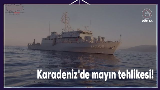 Karadeniz'de mayın tehlikesi!