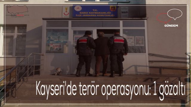 Kayseri'de terör operasyonu: 1 gözaltı