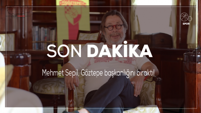 Mehmet Sepil, Göztepe başkanlığını bıraktı!