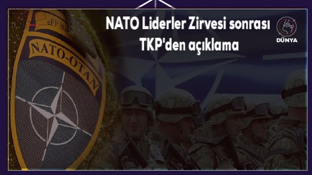 NATO Liderler Zirvesi sonrası TKP'den açıklama