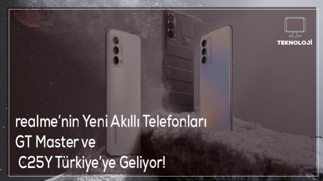 realme’nin Yeni Akıllı Telefonları GT Master ve C25Y Türkiye’ye Geliyor!