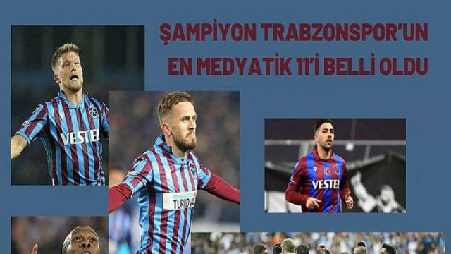 Şampiyon Trabzonspor’un en medyatik 11’i belli oldu