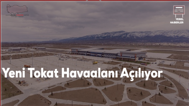 Yeni Tokat Havaalanı Açılıyor