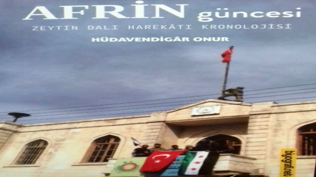 Zeytin Dalı Harekâtı’nı kronolojik olarak anlatan ‘Afrin Güncesi’ çıktı