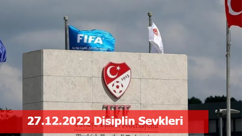 27.12.2022 Disiplin Sevkleri