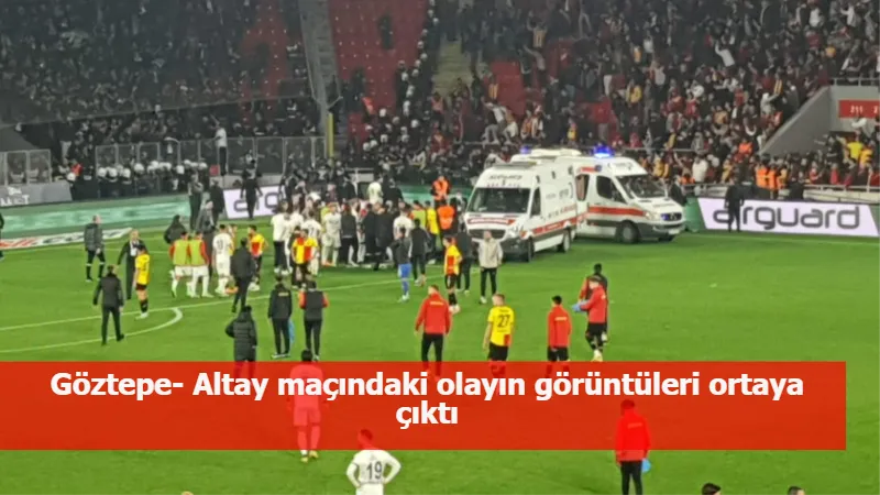 Göztepe- Altay maçındaki olayın görüntüleri ortaya çıktı