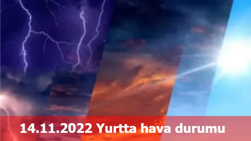 14.11.2022 Yurtta hava durumu