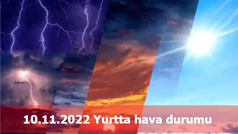 10.11.2022 Yurtta hava durumu