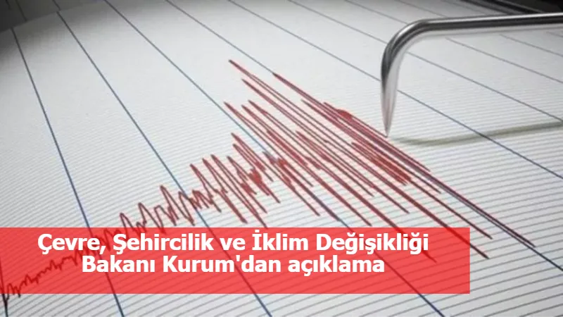 Çevre, Şehircilik ve İklim Değişikliği Bakanı Kurum'dan açıklama