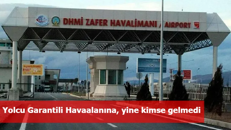 Yolcu Garantili Havaalanına, yine kimse gelmedi