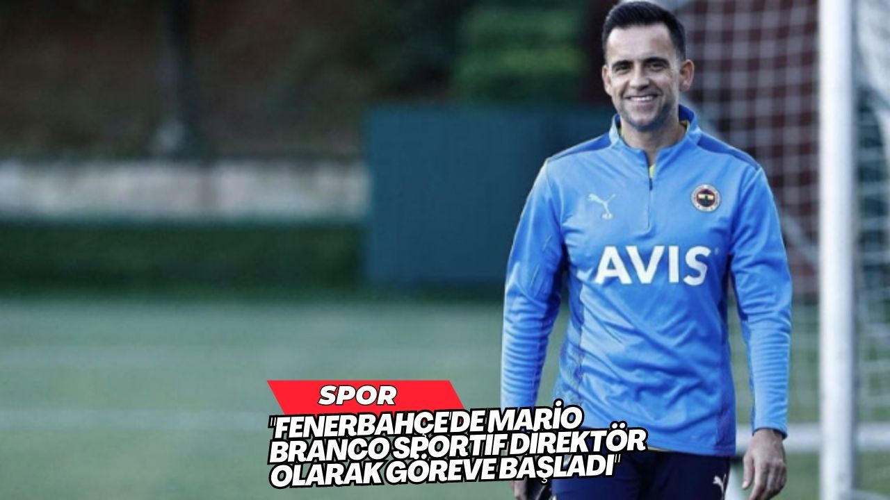 "Fenerbahçe'de Mario Branco Sportif Direktör olarak Göreve Başladı"