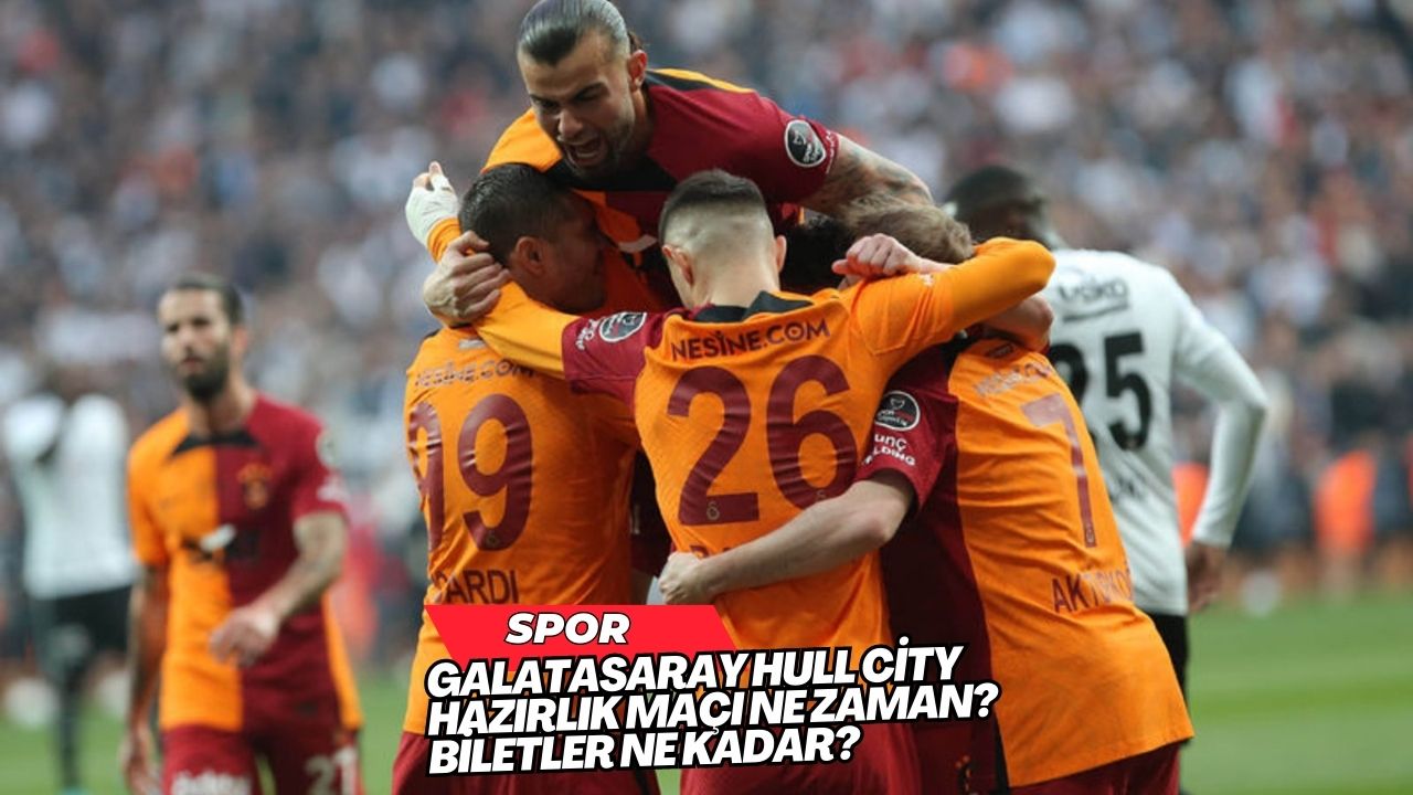 Galatasaray Hull City hazırlık maçı ne zaman? biletler ne kadar?