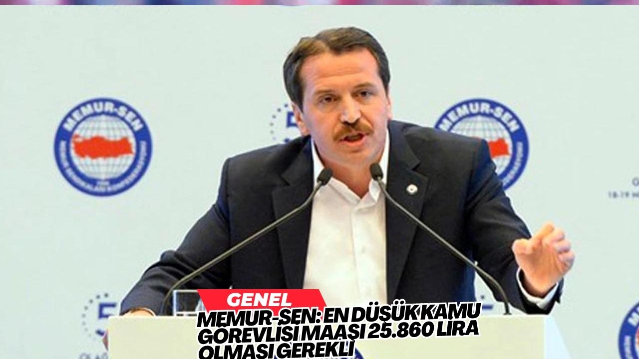 Memur-Sen: En düşük kamu görevlisi maaşı 25.860 lira olması gerekli