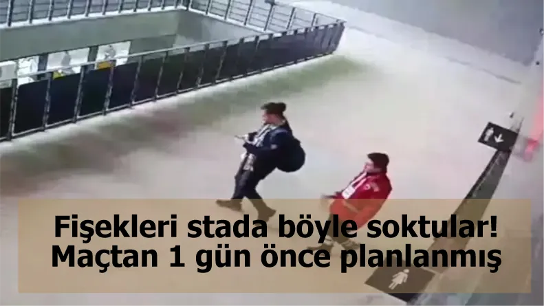 Fişekleri stada böyle soktular! Maçtan 1 gün önce planlanmış