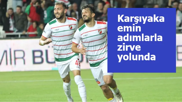 Karşıyaka emin adımlarla zirve yolunda