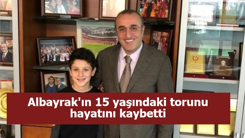 Abdurrahim Albayrak'ın 15 yaşındaki torunu hayatını kaybetti