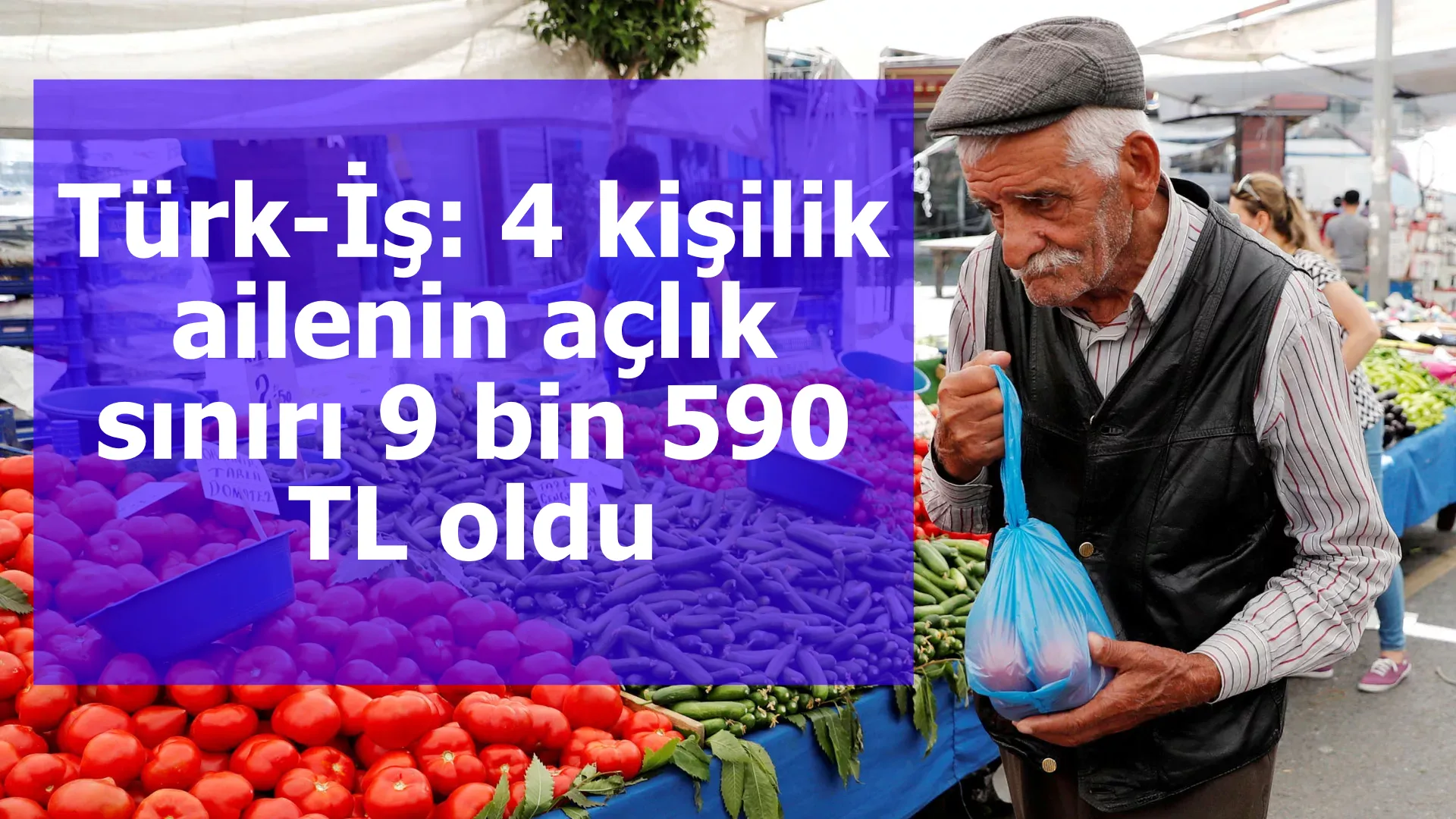 Türk-İş: 4 kişilik ailenin açlık sınırı 9 bin 590 TL oldu