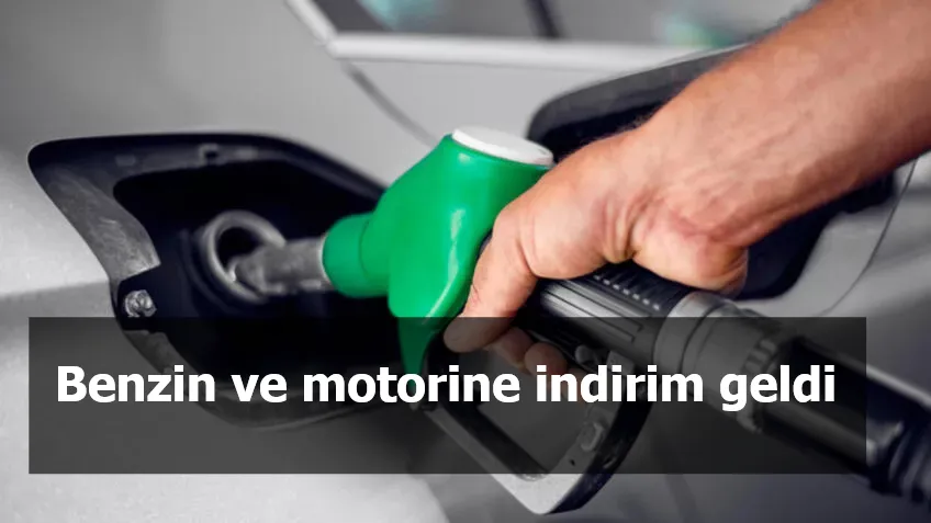 Benzin ve motorine indirim geldi